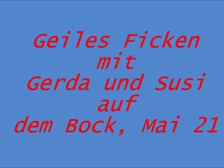 Geiles Ficken mit Gerda und Susi auf dem Bock Mai 21