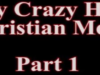 My tremendous Crazy Christian Mom Part 1